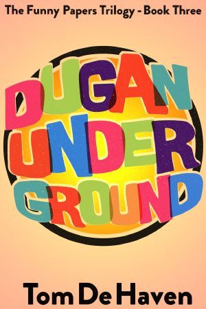 [The Funny Papers Trilogy 03] • Dugan Under Ground